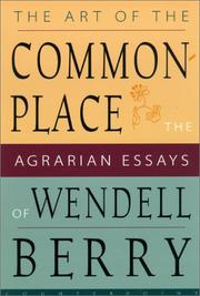 Cover of: The art of the commonplace: the agrarian essays of Wendell Berry