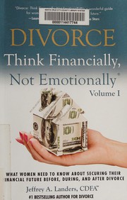 best books about Divorce And Separation Divorce: Think Financially, Not Emotionally: What Women Need to Know About Securing Their Financial Future Before, During, and After Divorce