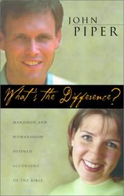 Cover of: What's the difference?: manhood and womanhood defined according to the Bible