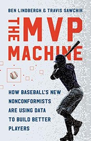best books about Baseball Players The MVP Machine: How Baseball's New Nonconformists Are Using Data to Build Better Players