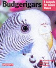 Cover of: Budgerigars: everything about purchase, care, nutrition, behavior, and training