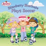 Cover of: Strawberry Shortcake plays soccer