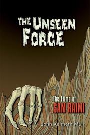 Cover of: The unseen force: the films of Sam Raimi