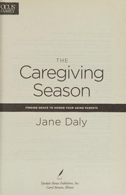 best books about aging parents The Caregiving Season: Finding Grace to Honor Your Aging Parents