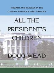 best books about Living In The White House All the Presidents' Children: Triumph and Tragedy in the Lives of America's First Families