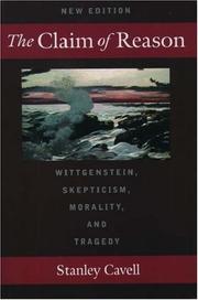 Cover of: The claim of reason: Wittgenstein, skepticism, morality, and tragedy