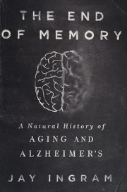 best books about Illness The End of Memory: A Natural History of Aging and Alzheimer's