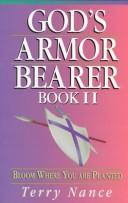 Cover of: God's armorbearer II: how to bloom where God has planted you