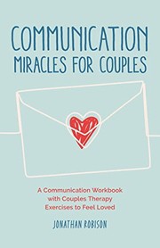 best books about communication in relationships Communication Miracles for Couples: Easy and Effective Tools to Create More Love and Less Conflict