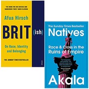 British On Race Identity and Belonging By Afua Hirsch & Natives Race and Class in the Ruins of Empire By Akala 2 Books Collection Set