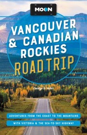 Cover of Moon Vancouver and Canadian Rockies Road Trip