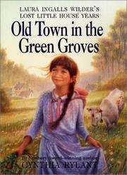 Cover of: Old Town in the Green Groves: Laura Ingalls Wilder's Lost Little House Years