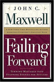 best books about failure Failing Forward: Turning Mistakes into Stepping Stones for Success