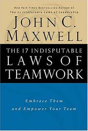 Cover of: 17 indisputable laws of teamwork: 17 hukum kerjasama tim yang efektif : rangkullah hukum-hukum ini dan berdayakanlah tim anda