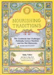 best books about Food And Nutrition Nourishing Traditions: The Cookbook that Challenges Politically Correct Nutrition and Diet Dictocrats