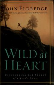 best books about Manhood Wild at Heart: Discovering the Secret of a Man's Soul