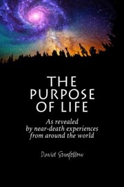 best books about nde The Purpose of Life as Revealed by Near-Death Experiences from Around the World