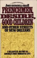 best books about New Orleans History Frenchmen, Desire, Good Children: . . . and Other Streets of New Orleans!