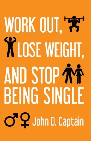 Cover image for Work Out, Lose Weight, and Stop Being Single