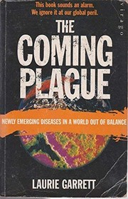 best books about epidemics The Coming Plague: Newly Emerging Diseases in a World Out of Balance