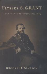 best books about Ulysses S Grant Ulysses S. Grant: Triumph Over Adversity, 1822-1865