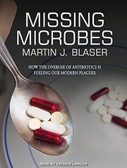 best books about microbes Missing Microbes: How the Overuse of Antibiotics Is Fueling Our Modern Plagues