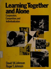Cover of: Learning together and alone: cooperative, competitive, and individualistic learning