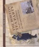 Cover of: The Boston Tea Party: angry colonists dump British tea