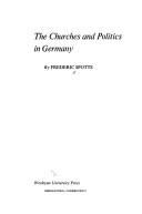 Cover of: The churches and politics in Germany