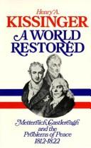 best books about Henry Kissinger A World Restored: Metternich, Castlereagh and the Problems of Peace, 1812-22