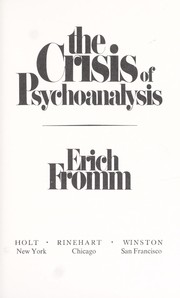 Cover of: The crisis of psychoanalysis: Essays on Freud, Marx, and Social Psychology