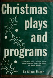 Cover of: Christmas plays and programs: a collection of royalty-free plays, playlets, choral readings, poems, songs, and games for young people