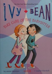 Cover of: Ivy + Bean Take Care of the Babysitter