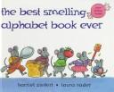 Cover of: The best smelling alphabet book ever