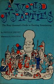 Cover of: A world of parties; the busy gourmet's guide to exciting entertaining