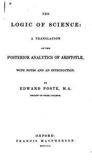 Cover of: The logic of science: a translation of the Posterior analytics of Aristotle : with notes and an introduction