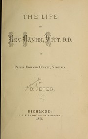 Cover of: The life of Rev. Daniel Witt, D. D., of Prince Edward County, Virginia