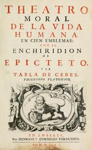 Cover of: Theatro moral de la vida humana: en cien emblemas; con el Enchiridion de Epicteto, y La tabla de Cebes, philosofo platonico.