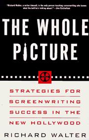 Cover of: The whole picture: strategies for screenwriting success in the new Hollywood