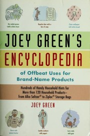 Cover of: Joey Green's encyclopedia of offbeat uses for brand-name products: hundreds of handy household hints for more than 120 household products--from Alka-Seltzer to Ziploc storage bags