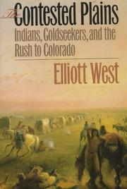 Cover of: The Contested Plains: Indians, Goldseekers, & the Rush to Colorado