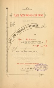 Cover of: Plain facts for old and young: embracing the natural history and hygiene of reproduction