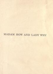 Cover of: Madam How and Lady Why: or, First lessons in earth lore for children