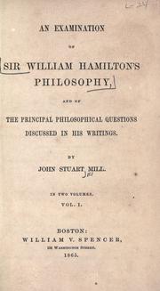 Cover of: An Examination of Sir William Hamilton's Philosophy: And of the Principal Philosophical Questions Discussed in his Writings