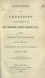Cover image for Discourses and Addresses at the Ordination of the Rev. Theodore Dwight Woolsey
