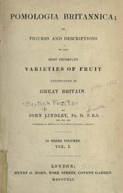 Cover of: Pomologia Britannica: or, Figures and descriptions of the most important varieties of fruit cultivated in Great Britain
