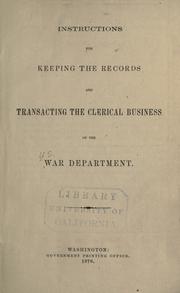 Cover of: Instructions for keeping the records and transacting the clerical business of the War Department