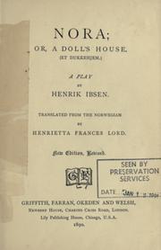 Cover of: Nora, or, a doll's house (Et dukkehjem) a play: Translated from the Norwegian by Henrietta Frances Lord.