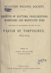 Cover of: Register of Baptisms, Proclamations, Marriages and Mortcloth Dues Contained in Kirk-Session Records of the Parish of Torphichen: 1673 - 1714