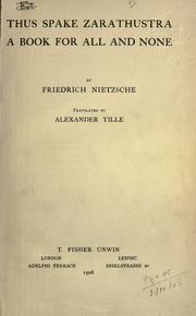 Cover of: Thus Spake Zarathustra A book for all and none: Translated by Alexander Tille.